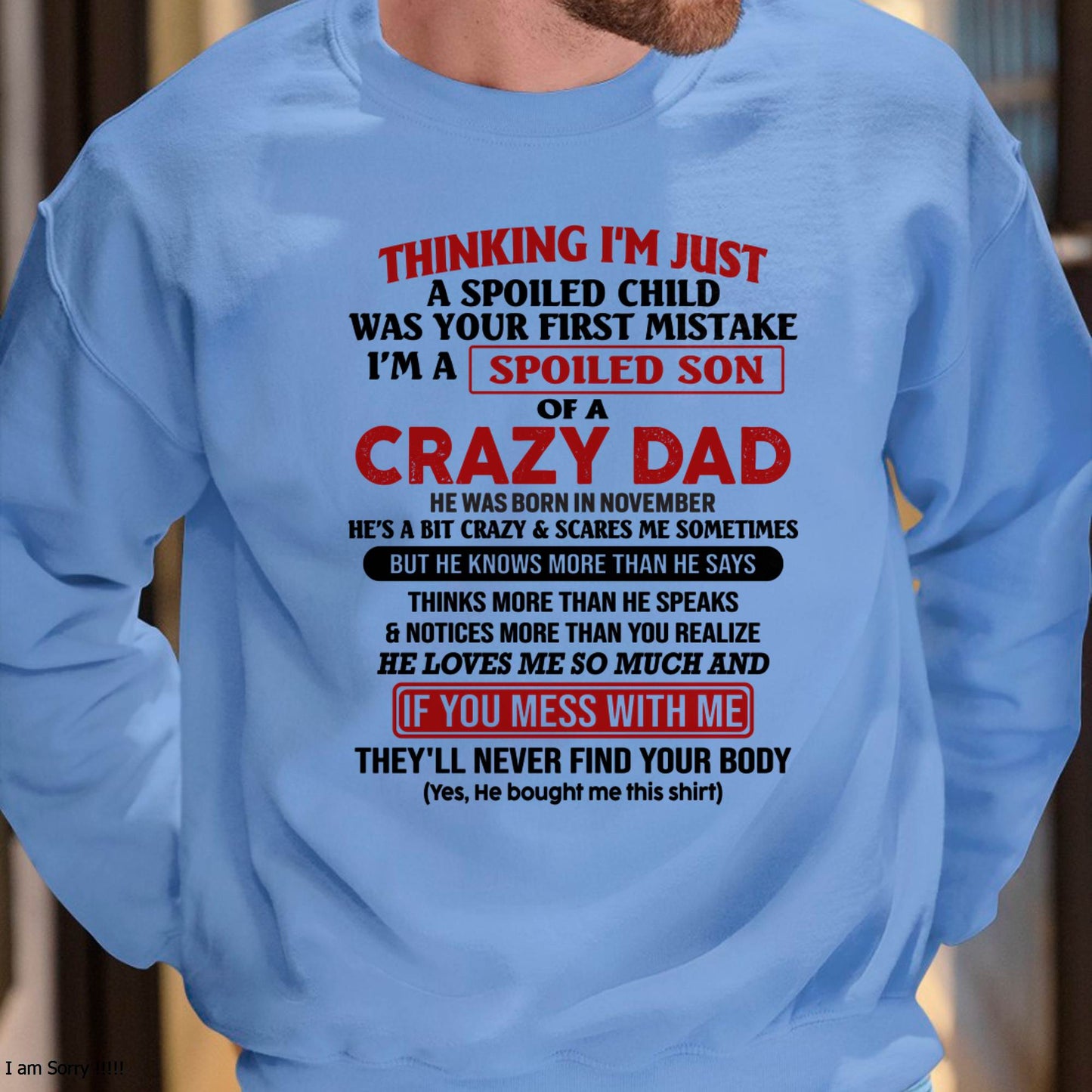 November - I Am Spoiled Son Of A Crazy Dad - Gift for Son From Dad - SNOW11 (SKU-TDS-SPOILED-11)