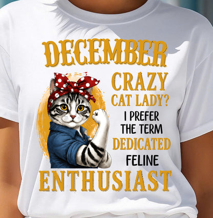 DECEMBER SHIRT, I PREFER THE TERM DEDICATED FELINE ENTHUSIAST - SNOW12 (SKU2607-316-12)