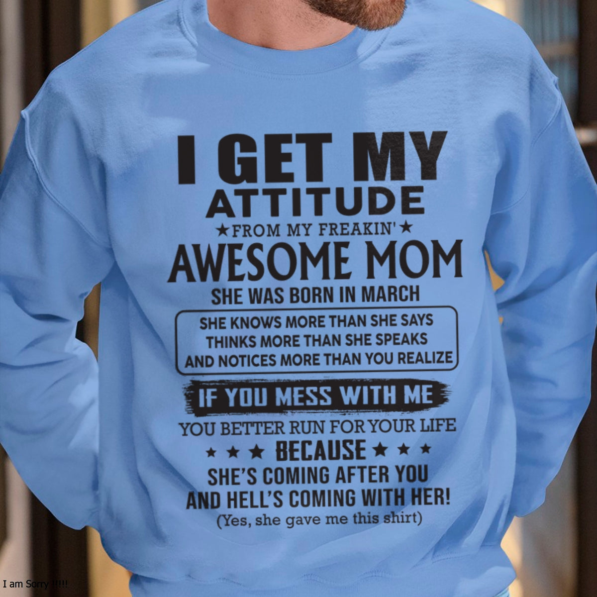 MARCH - I GET MY ATTITUDE FROM AWESOME MOM - to my son from Mom - SNOW03 (SKU08-17-03)