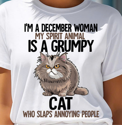 DECEMBER - MY SPIRIT ANIMAL IS A GRUMPY CAT - BIRTHDAY SHIRT FOR WOMEN - SNOW12 (SKU12-278-12)