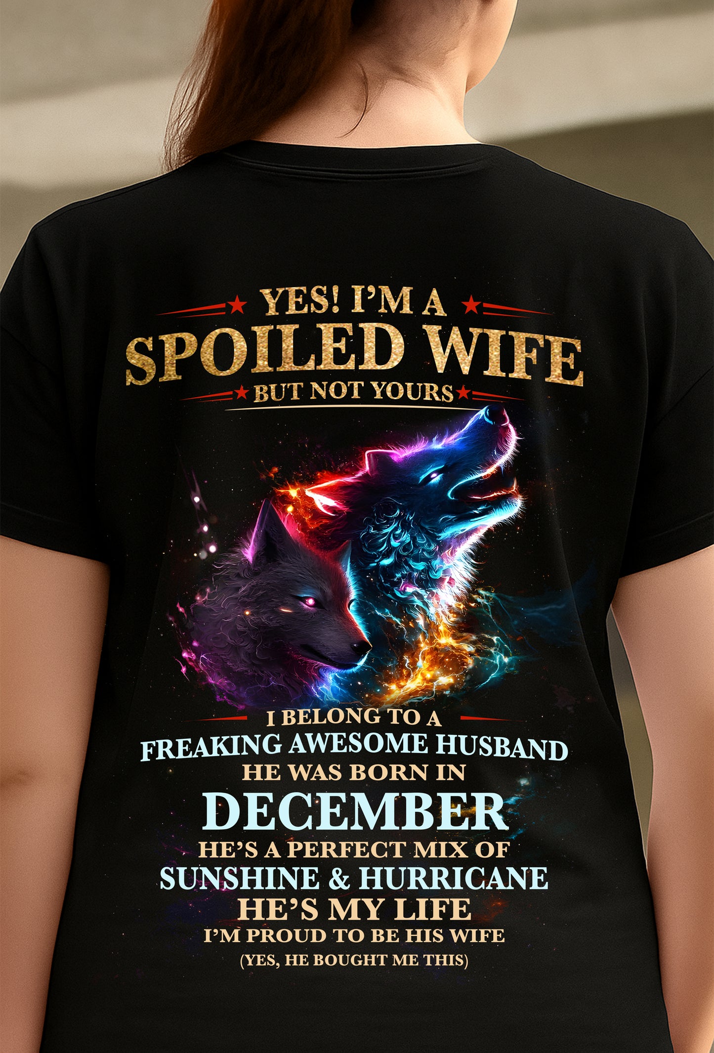 DECEMBER, YES! I’M A SPOILED WIFE BUT NOT YOURS Gift T-Shirt from husband for wife – SNOW12 (SKU26T-01100-12)