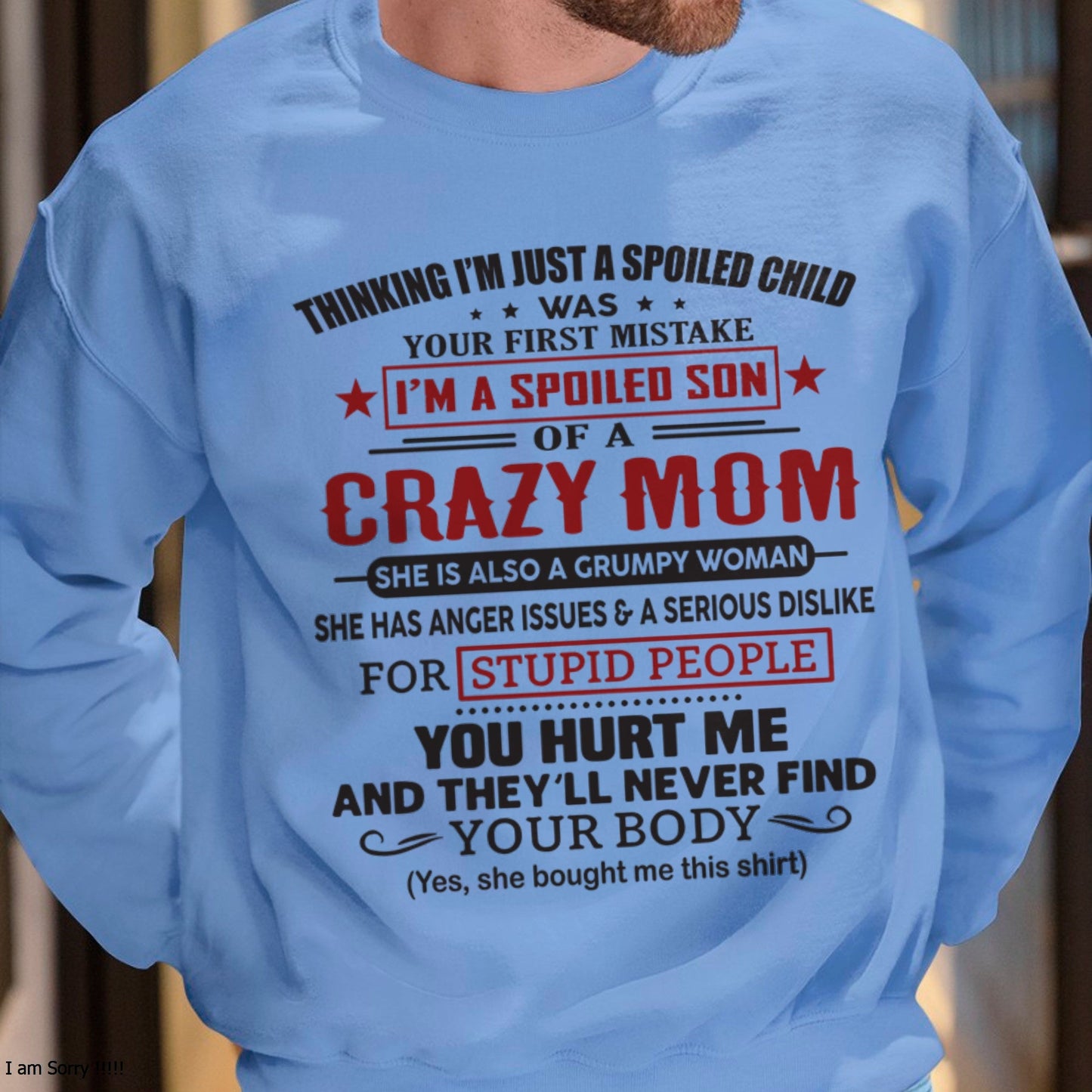 Spoiled Son of a Crazy Mom Shirt – Birthday Gift from Mom / Woman - SNOW00 (SKU10-174-00)