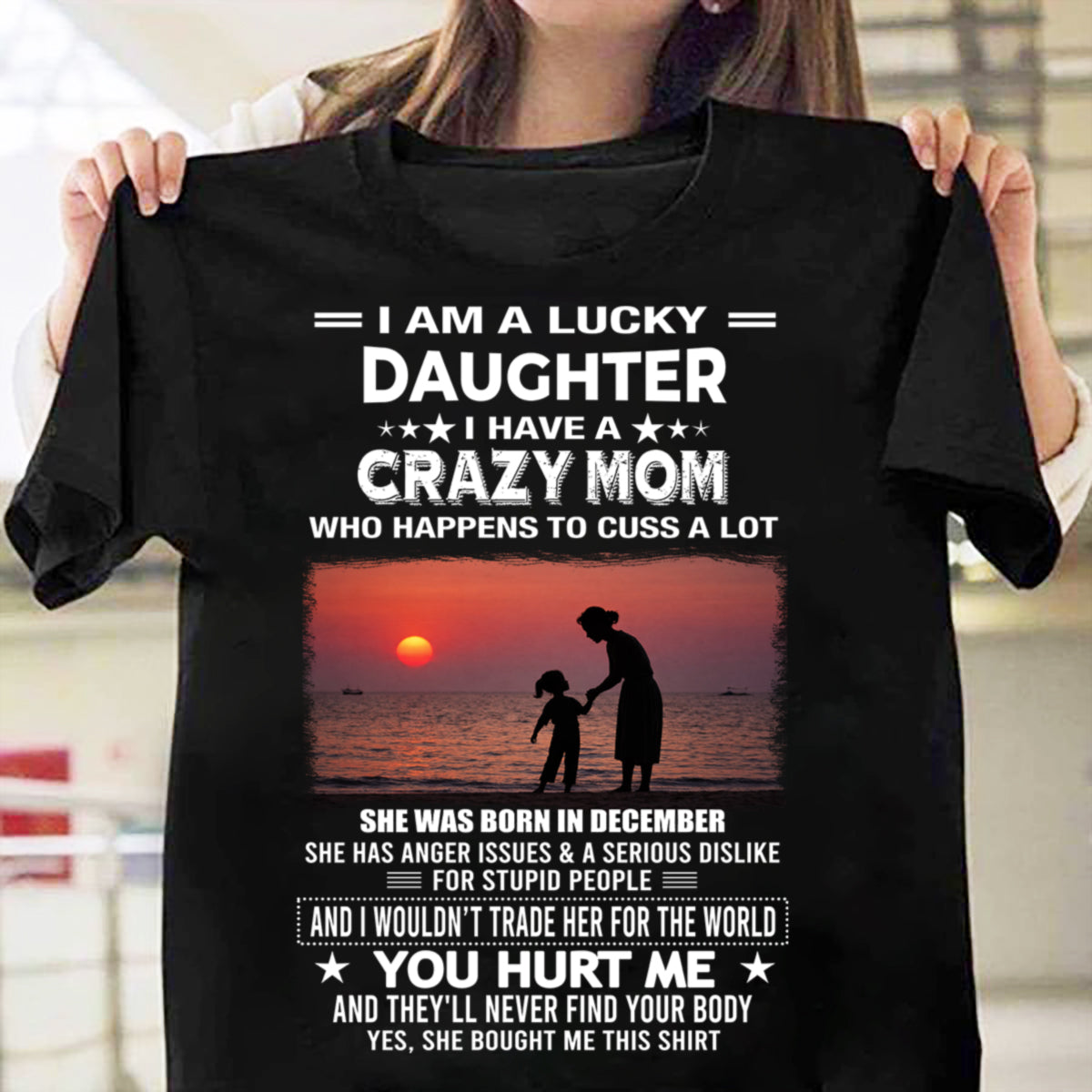 DECEMBER, I WOULDN’T TRADE HER FOR THE WORLD - GIFT T SHIRT FROM MOM TO DAUGHTER - SNOW12 (SKU2602-218-12)
