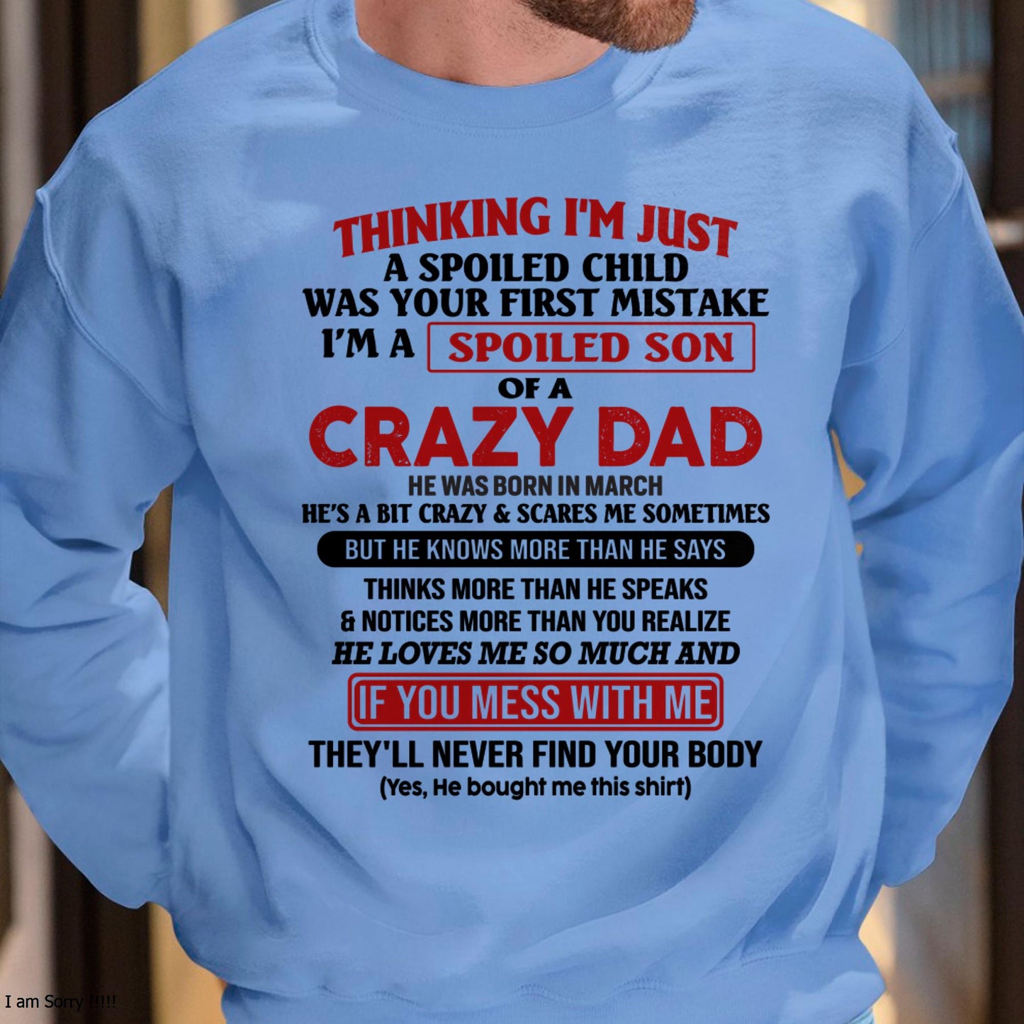 March - I Am Spoiled Son Of A Crazy Dad - Gift for Son From Dad - SNOW03 (SKU-TDS-SPOILED-03)