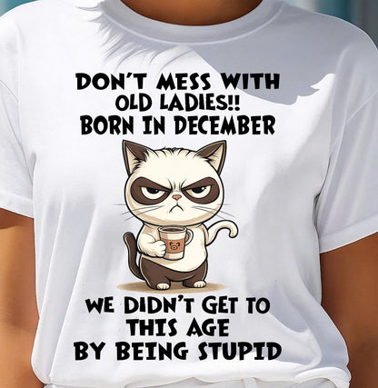 DECEMBER SHIRT, DON’T MESS WITH OLD LADIES - SNOW12 (SKU2603-132-12)