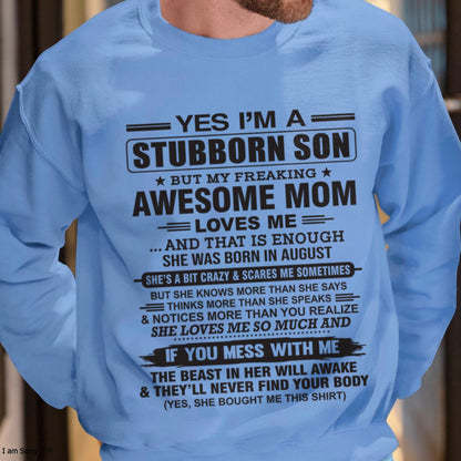 Yes I’m A Stubborn Son T-Shirt – Birthday Gift From August Mom / Woman - snow08 (SKU10-145-08)