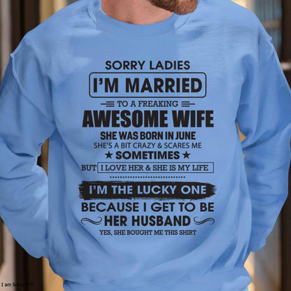 June - Sorry Ladies I'm Married To A Freaking Awesome Wife - Gift For Husband From Wife - SNOW06 (SKU06-45-06)