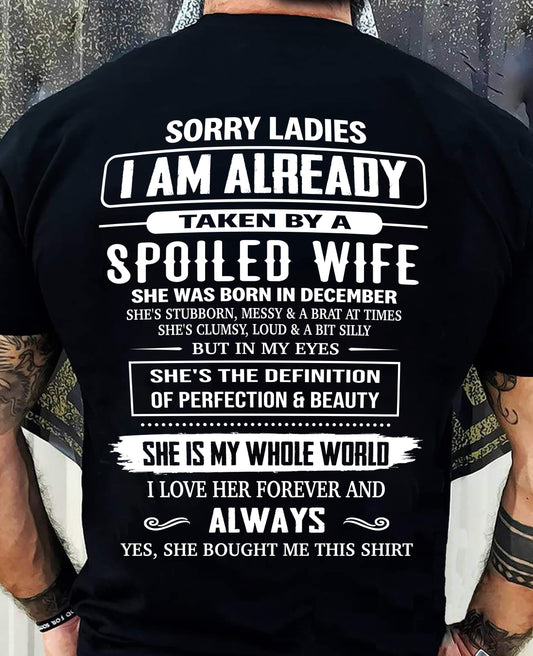 DECEMBER, SORRY LADIES I AM ALREADY TAKEN BY A SPOILED WIFE – GIFT T SHIRT FROM WIFE FOR HUSBAND – SNOW MALE12 (SKU26T-01296-12)