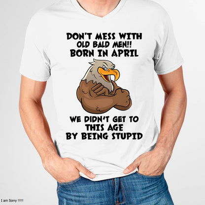 APRIL SHIRT, DON'T MESS WITH OLD BALD MAN - SNOWMALE04 (SKU2604-165-04)