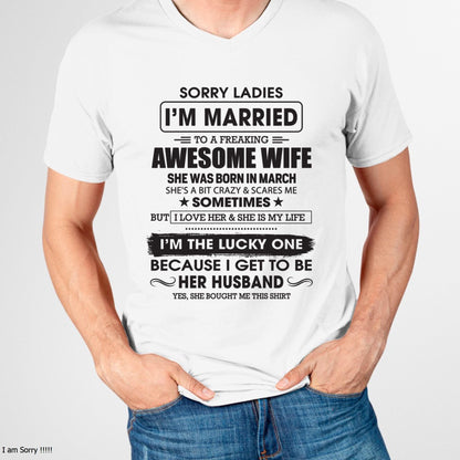 March - Sorry Ladies I'm Married To A Freaking Awesome Wife - Gift For Husband From Wife - SNOW03 (SKU06-45-03)