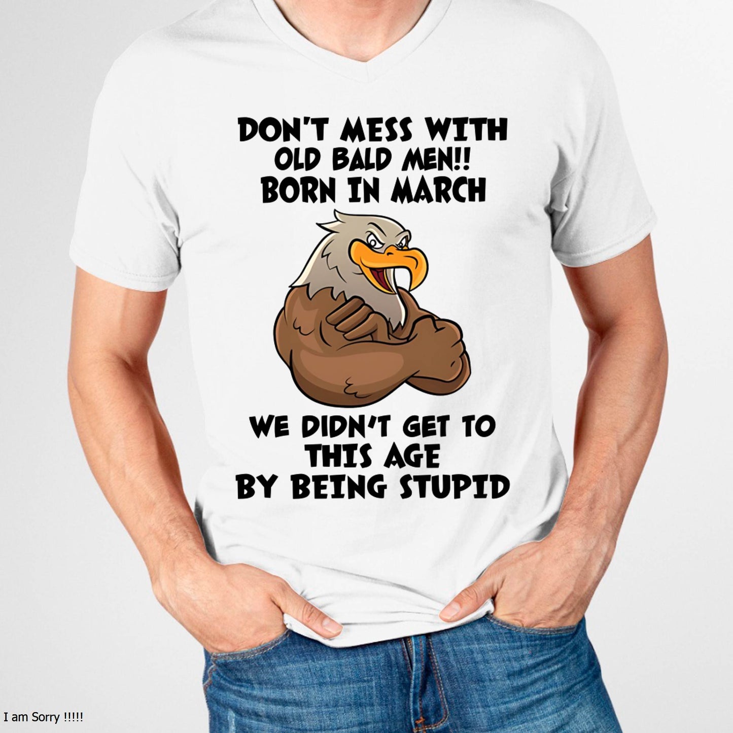 MARCH SHIRT, DON'T MESS WITH OLD BALD MAN - SNOWMALE03 (SKU2604-165-03)
