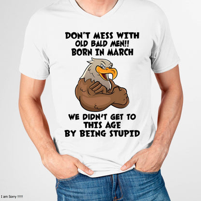 MARCH SHIRT, DON'T MESS WITH OLD BALD MAN - SNOWMALE03 (SKU2604-165-03)
