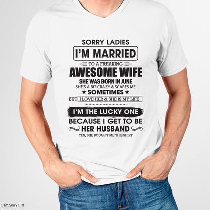 June - Sorry Ladies I'm Married To A Freaking Awesome Wife - Gift For Husband From Wife - SNOW06 (SKU06-45-06)