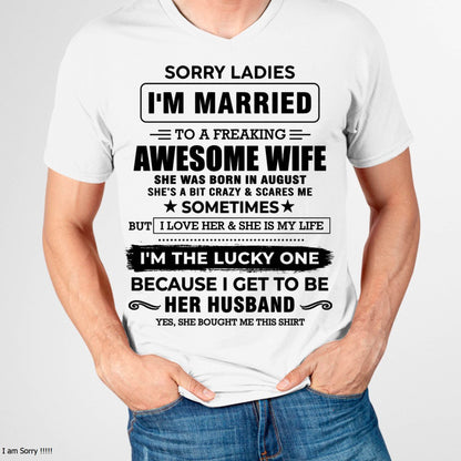 AUGUST, SORRY LADIES I’M MARRIED T-SHIRT, Gift from wife - SNOW08 (SKU26T-01136-08)