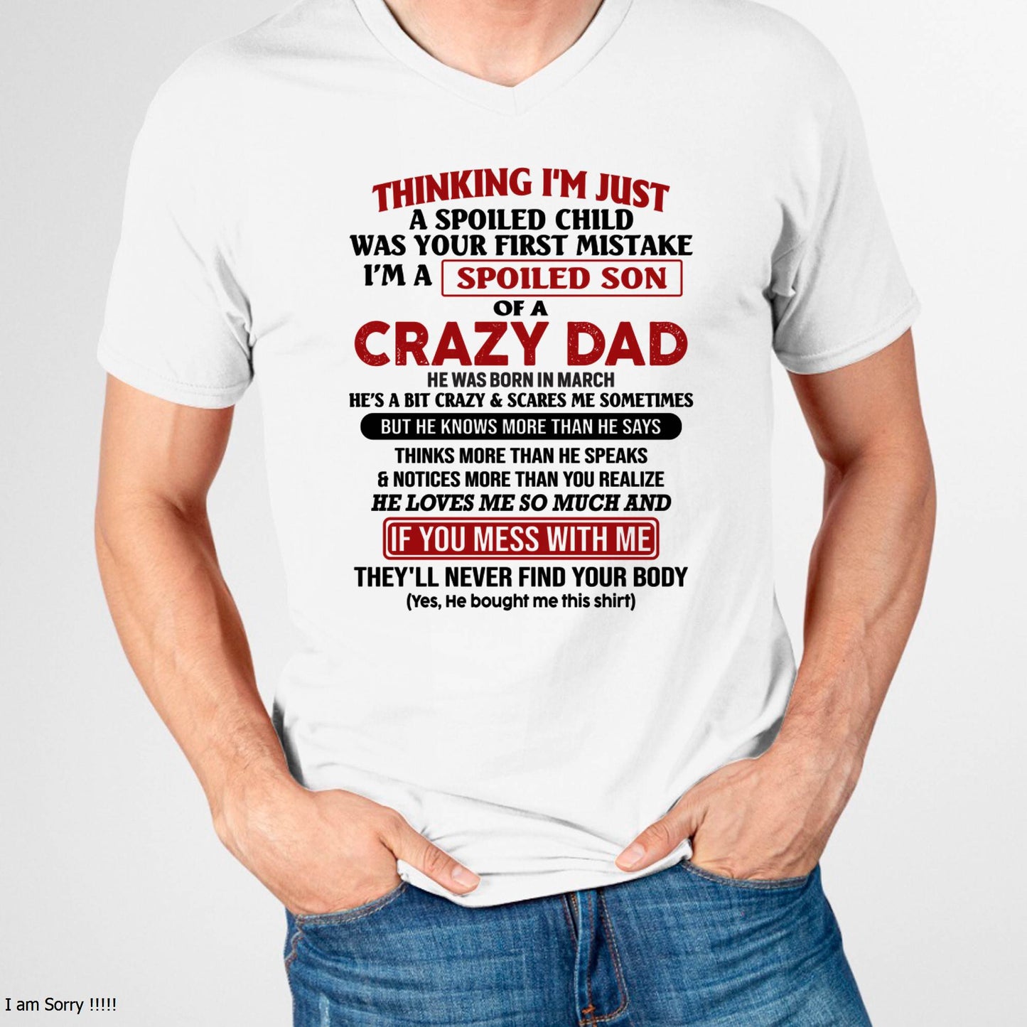 March - I Am Spoiled Son Of A Crazy Dad - Gift for Son From Dad - SNOW03 (SKU-TDS-SPOILED-03)
