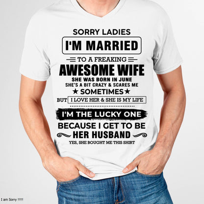 JUNE, SORRY LADIES I’M MARRIED T-SHIRT, Gift from wife - SNOW06 (SKU26T-01136-06)