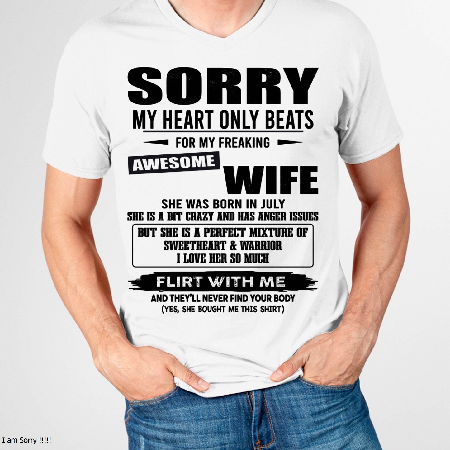 JULY, SORRY MY HEART ONLY BEATS FOR MY FREAKING AWESOME WIFE – SNOW MALE07 (SKU26T-01274-07)
