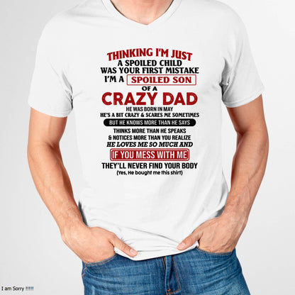 May - I Am Spoiled Son Of A Crazy Dad - Gift for Son From Dad - SNOW05 (SKU-TDS-SPOILED-05)