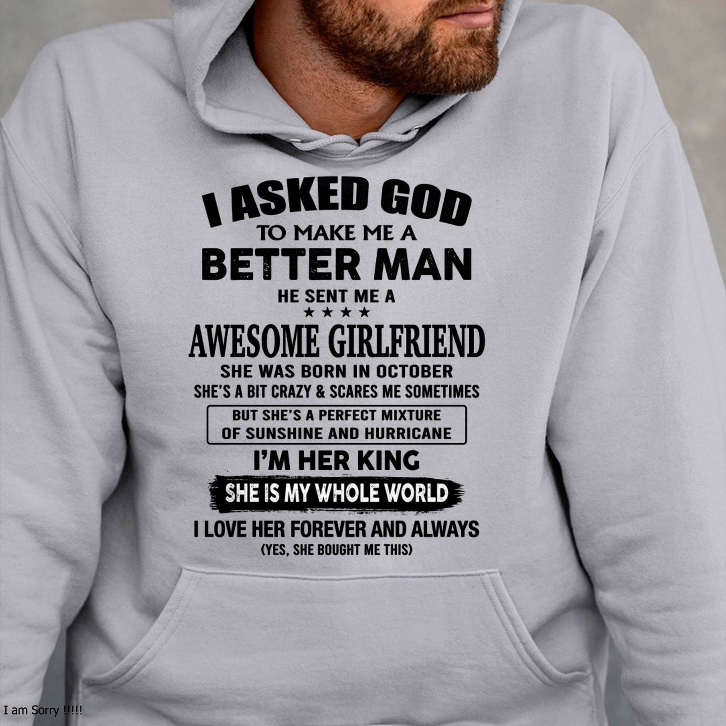 OCTOBER, I ASKED GOD TO MAKE ME A BETTER MAN – GIFT T SHIRT FROM WIFE/GIRLFRIEND – SNOW 10 (SKU26T-01233-10)
