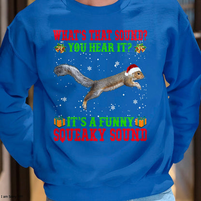It's A Funny Squeaky Sound Shirt Christmas Squirrel Ugly T-Shirt - Christmas Unisex T-Shirt/Hoodie/Sweatshirt - SNOW00