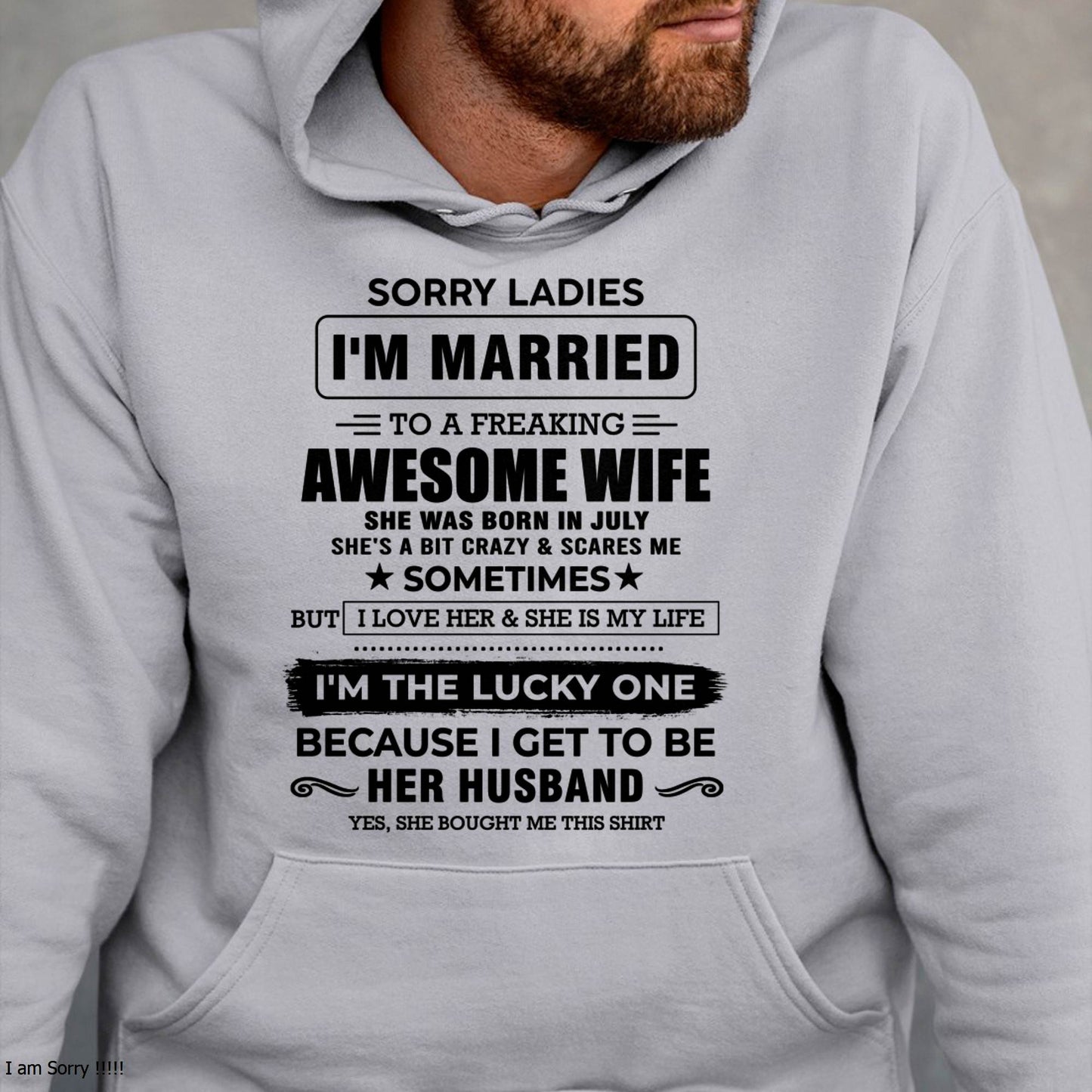 JULY, SORRY LADIES I’M MARRIED T-SHIRT, Gift from wife - SNOW07 (SKU26T-01136-07)