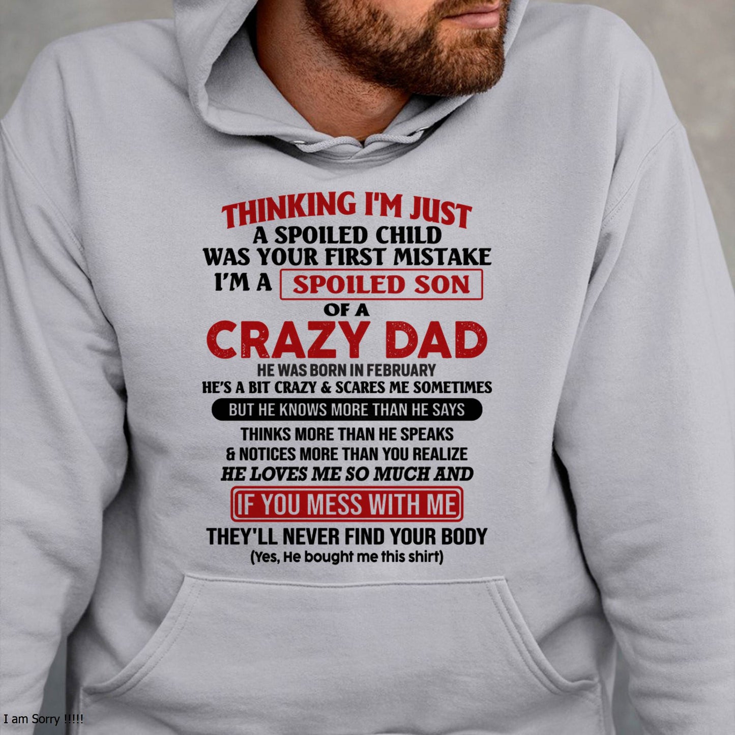 February - I Am Spoiled Son Of A Crazy Dad - Gift for Son From Dad - SNOW02 (SKU-TDS-SPOILED-02)