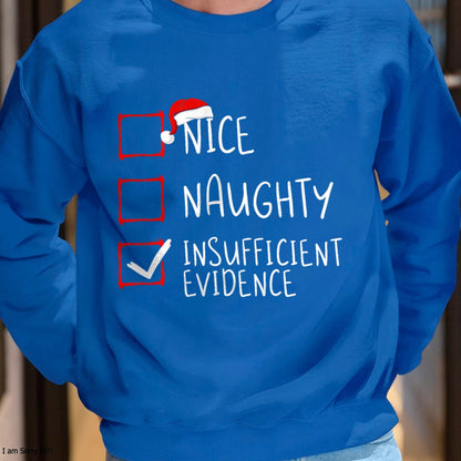 Nice Naughty Insufficient Evidence Christmas Santa Claus T-Shirt - Christmas Unisex T-Shirt/Hoodie/Sweatshirt - SNOW00