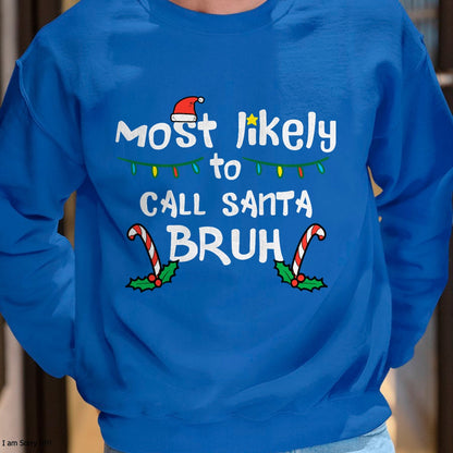 Christmas Likely Call Santa Bruh Xmas Family Men Women Kids T-Shirt - Christmas Unisex T-Shirt/Hoodie/Sweatshirt - SNOW00