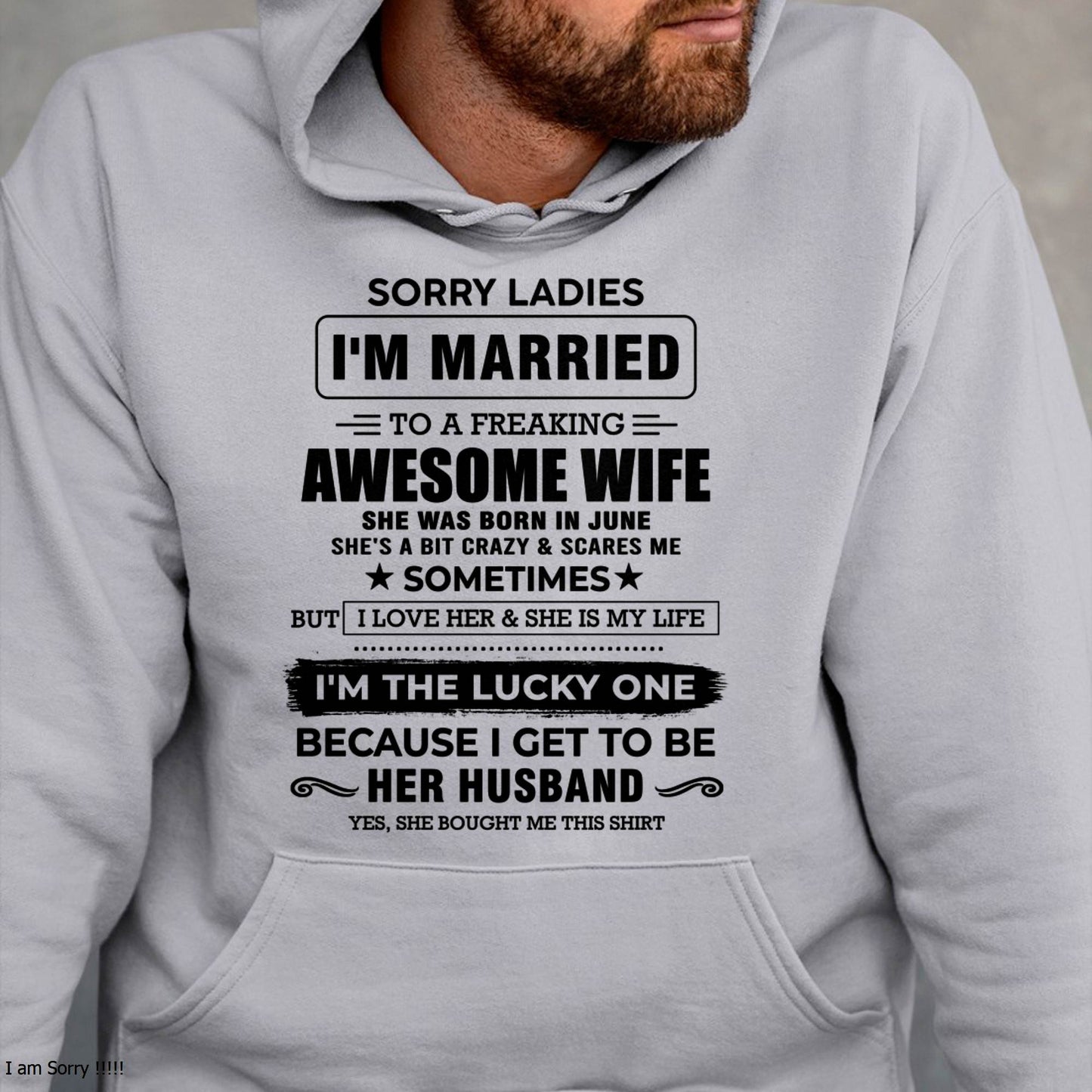 JUNE, SORRY LADIES I’M MARRIED T-SHIRT, Gift from wife - SNOW06 (SKU26T-01136-06)