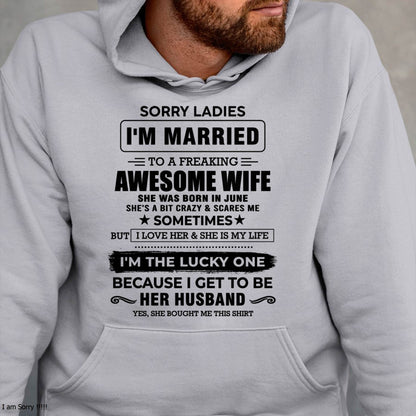 JUNE, SORRY LADIES I’M MARRIED T-SHIRT, Gift from wife - SNOW06 (SKU26T-01136-06)