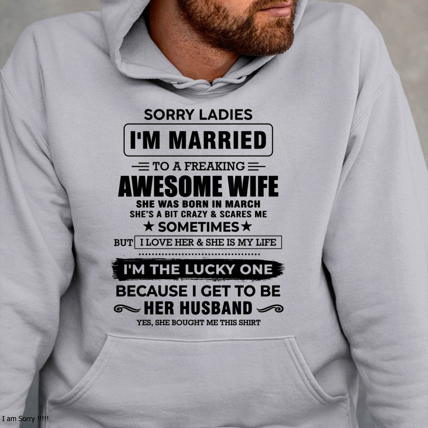 MARCH, SORRY LADIES I’M MARRIED T-SHIRT, Gift from wife - SNOW03 (SKU26T-01136-03)