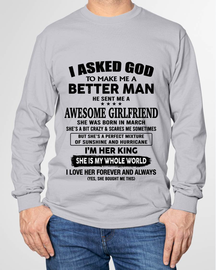 MARCH, I ASKED GOD TO MAKE ME A BETTER MAN – GIFT T SHIRT FROM WIFE/GIRLFRIEND – SNOW 03 (SKU26T-01233-03)