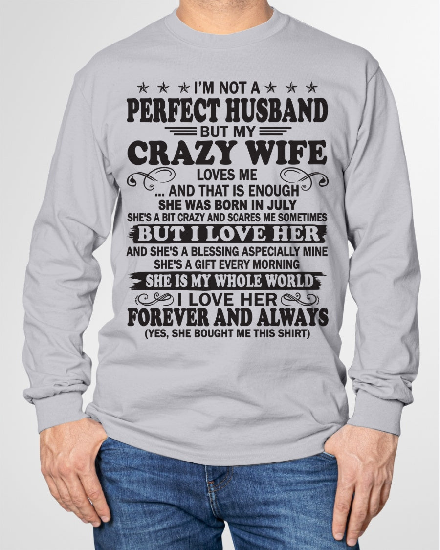 I'm Not A Pefect Husband But My Crazy Wife Loves Me T-Shirt – Birthday Gift From July Wife / Woman - snow07 (SKU12-243-07)