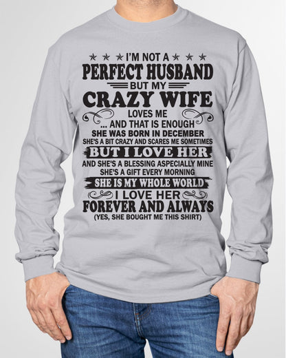 I'm Not A Pefect Husband But My Crazy Wife Loves Me T-Shirt – Birthday Gift From December Wife / Woman - snow12 (SKU12-243-12)