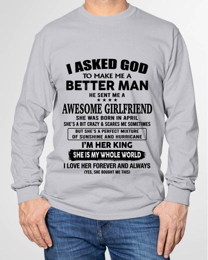 APRIL, I ASKED GOD TO MAKE ME A BETTER MAN – GIFT T SHIRT FROM WIFE/GIRLFRIEND – SNOW 04 (SKU26T-01233-04)