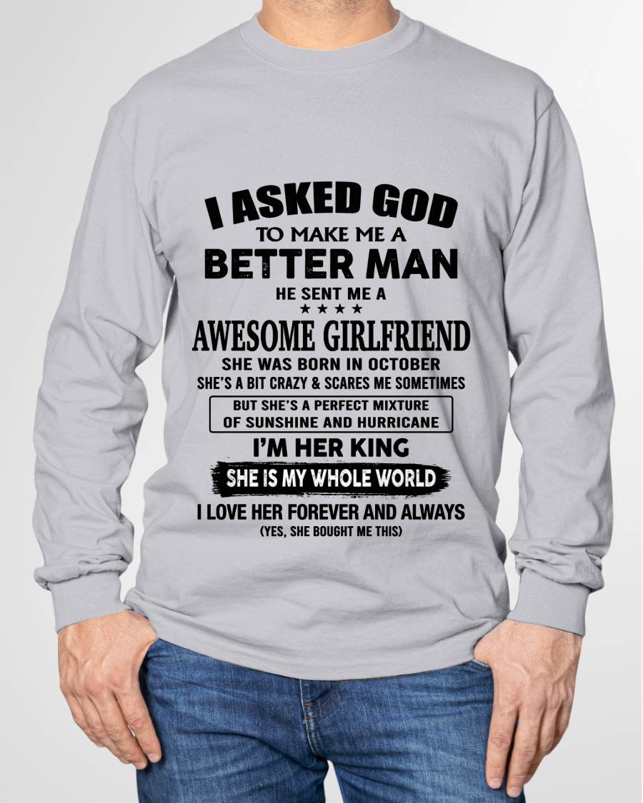 OCTOBER, I ASKED GOD TO MAKE ME A BETTER MAN – GIFT T SHIRT FROM WIFE/GIRLFRIEND – SNOW 10 (SKU26T-01233-10)