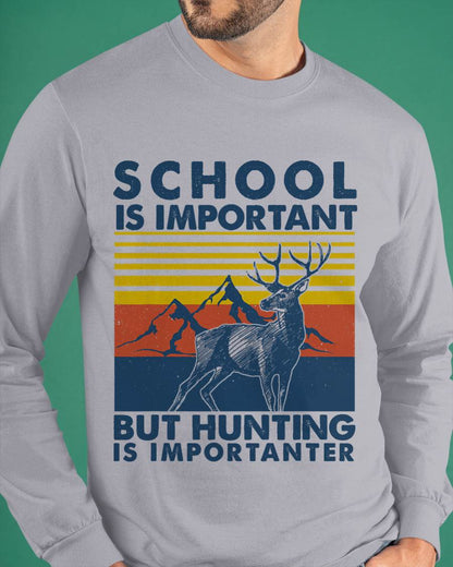 School is Important But Hunting is Importanter Deer Hunting T-Shirt