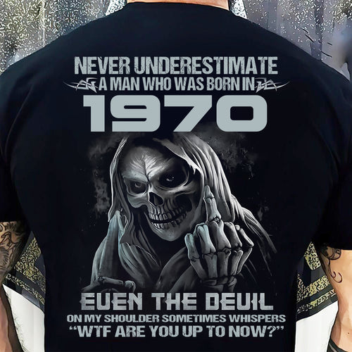 NEVER UNDERESTIMATE A MAN WHO WAS BORN IN 1970 - US1970 (SKU07-58-1970) male
