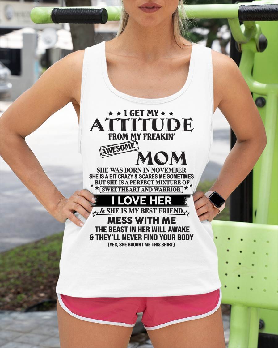 NOVEMBER, I GET MY ATTITUDE FROM MY FREAKIN AWESOME MOM – GIFT T SHIRT FROM MOM FOR DAUGHTER – SNOW FEMALE11 (SKU2602-101-11)