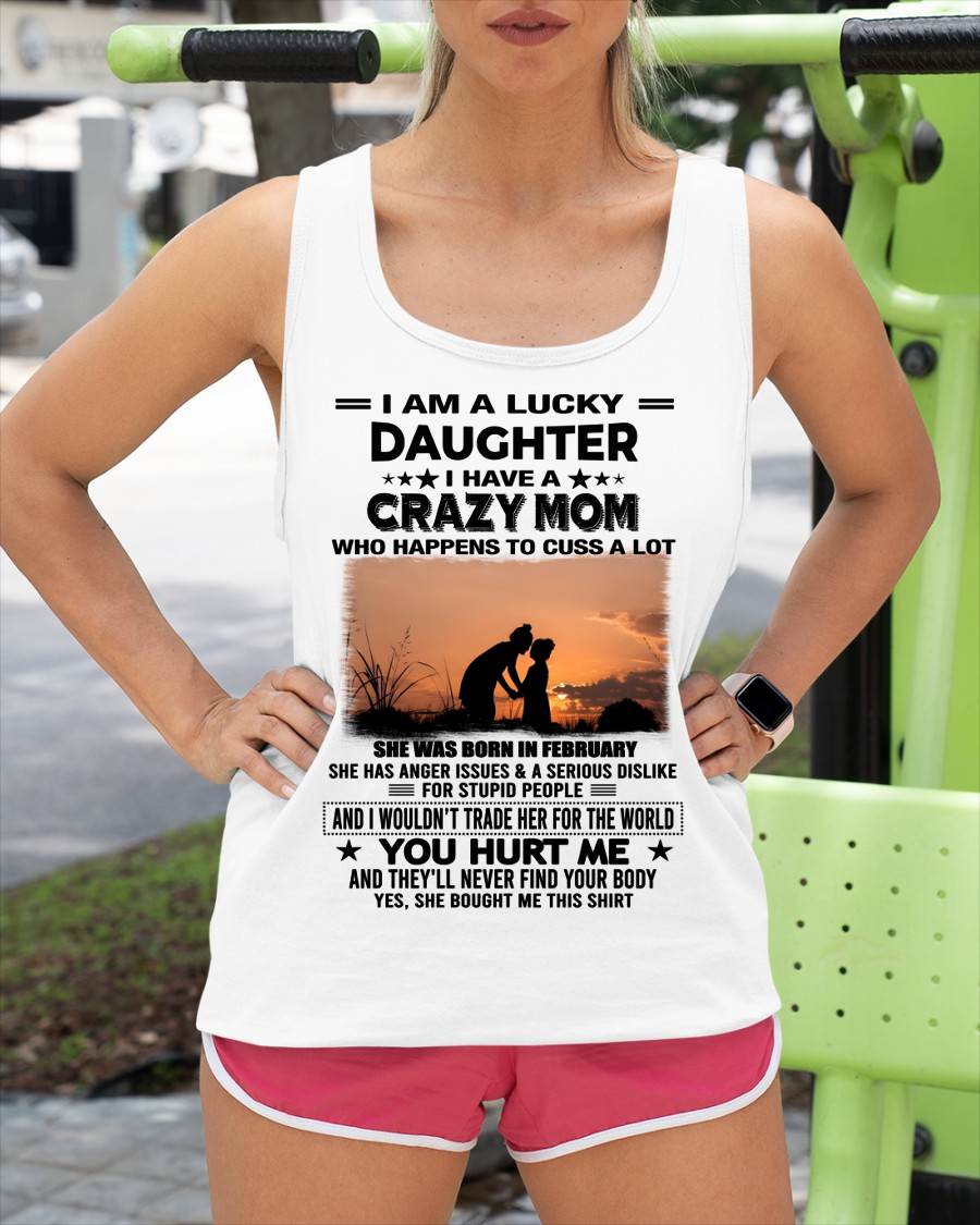 FEBRUARY, I WOULDN’T TRADE HER FOR THE WORLD - GIFT T SHIRT FROM MOM TO DAUGHTER - SNOW02 (SKU2603-19-02)