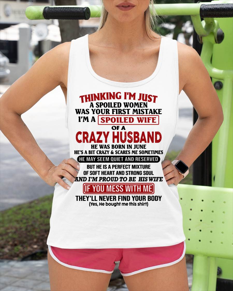 JUNE, THINKING I’M JUST A SPOILED WOMEN WAS YOUR FIRST MISTAKE Gift T Shirt From Husband To Wife – SNOW FEMALE06 (SKU26T-01314-06)