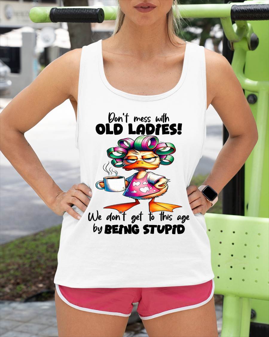 Cute Duck Don't Mess with Old Ladies T-Shirt