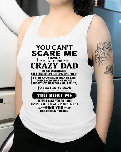 You Can’t Scare Me I Have a Freaking Crazy Dad T-Shirt - Gift From Dad - SNOW00 (SKU10-178-00)