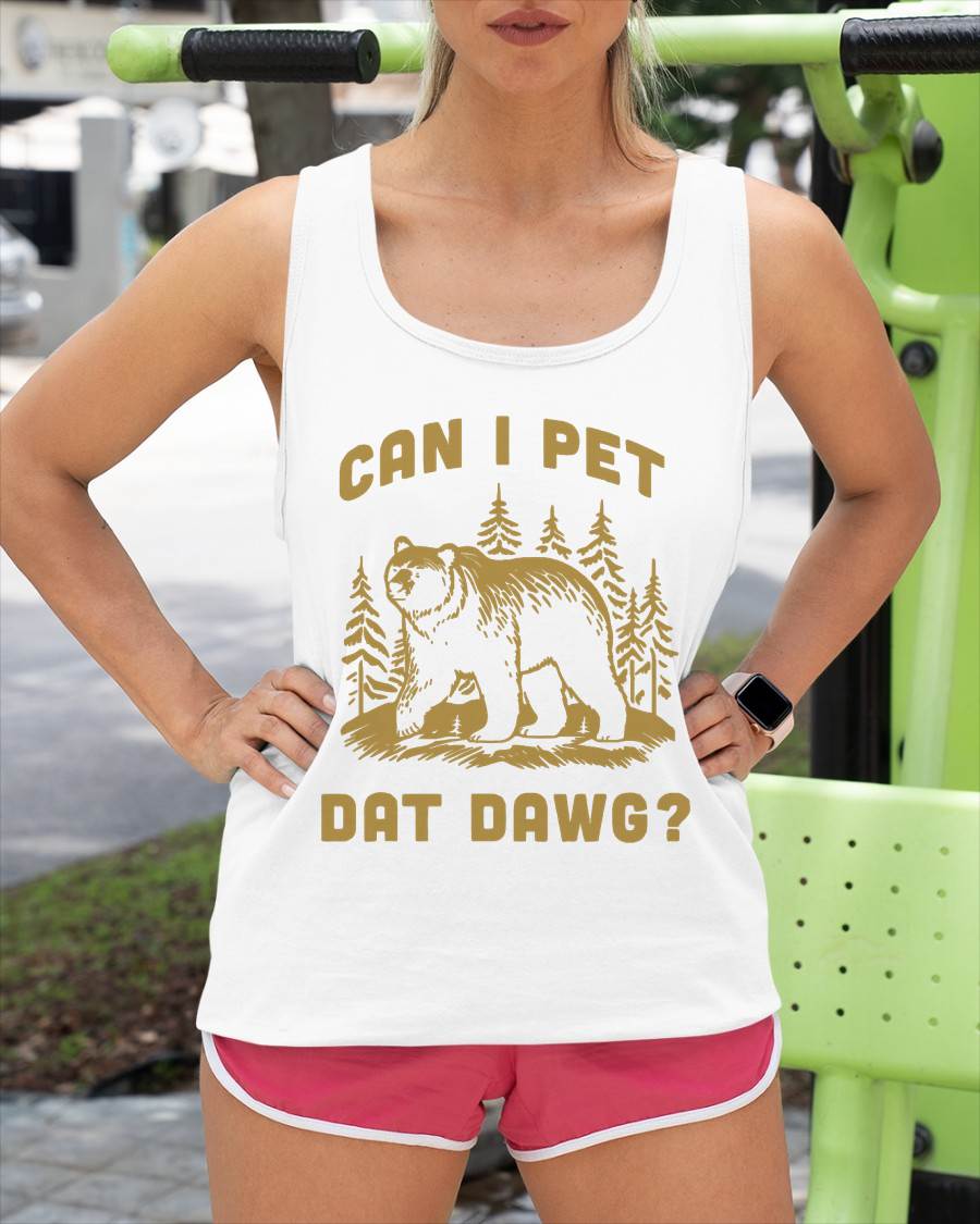 Can I Pet Dat Dawg Hiker Animal Lover Funny Bear Meme T-Shirt