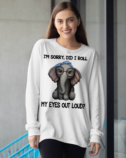 Elephant I'm Sorry Did I Roll My Eyes Out Loud T-Shirt