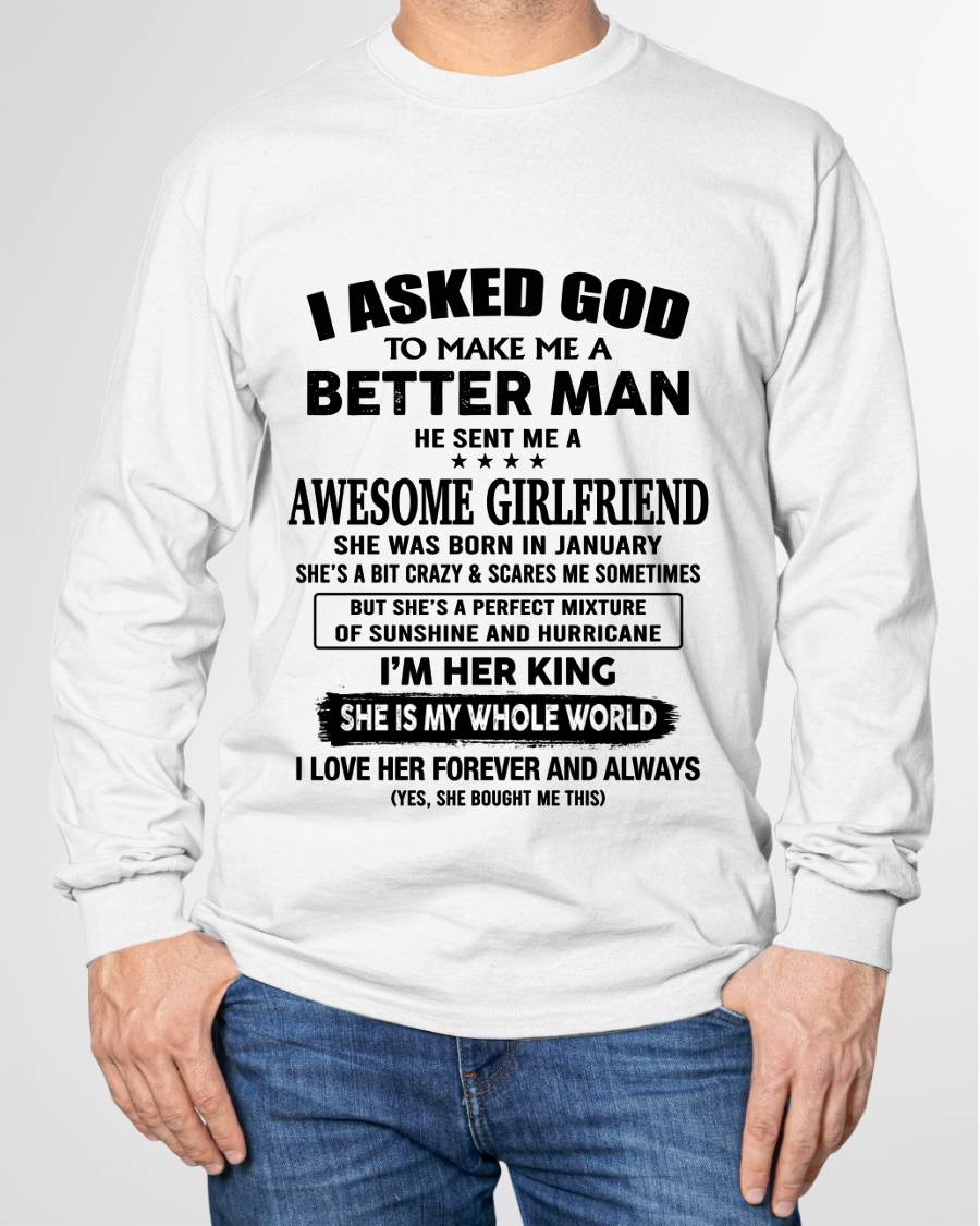 JANUARY, I ASKED GOD TO MAKE ME A BETTER MAN – GIFT T SHIRT FROM WIFE/GIRLFRIEND – SNOW 01 (SKU26T-01233-01)