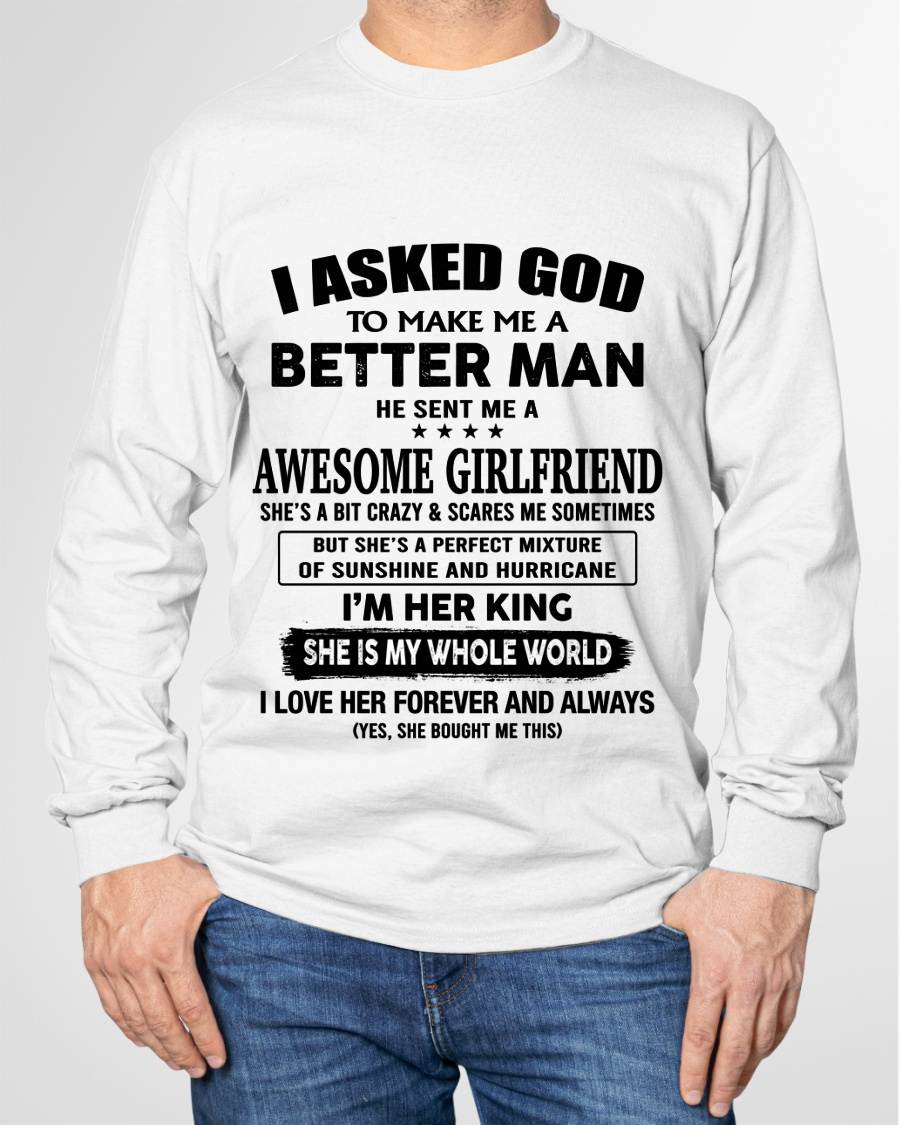 I ASKED GOD TO MAKE ME A BETTER MAN – GIFT T SHIRT FROM WIFE/GIRLFRIEND – SNOW 00 (SKU26T-01233-00)