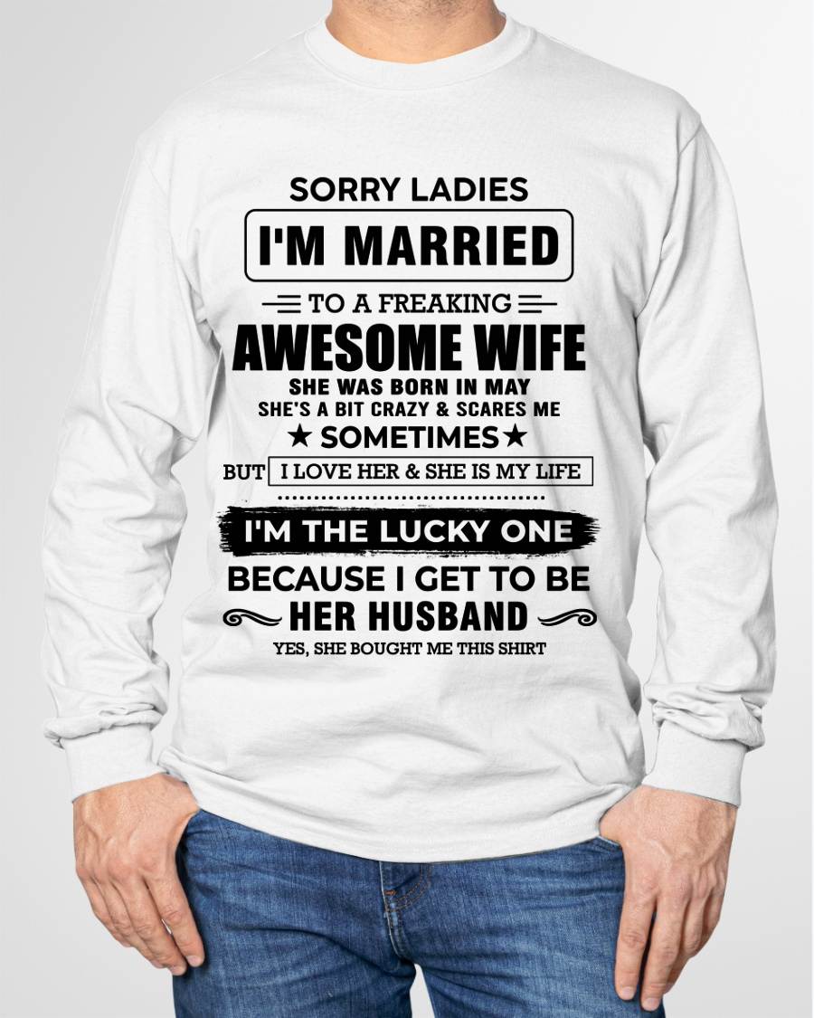 MAY, SORRY LADIES I’M MARRIED T-SHIRT, Gift from wife - SNOW05 (SKU26T-01136-05)