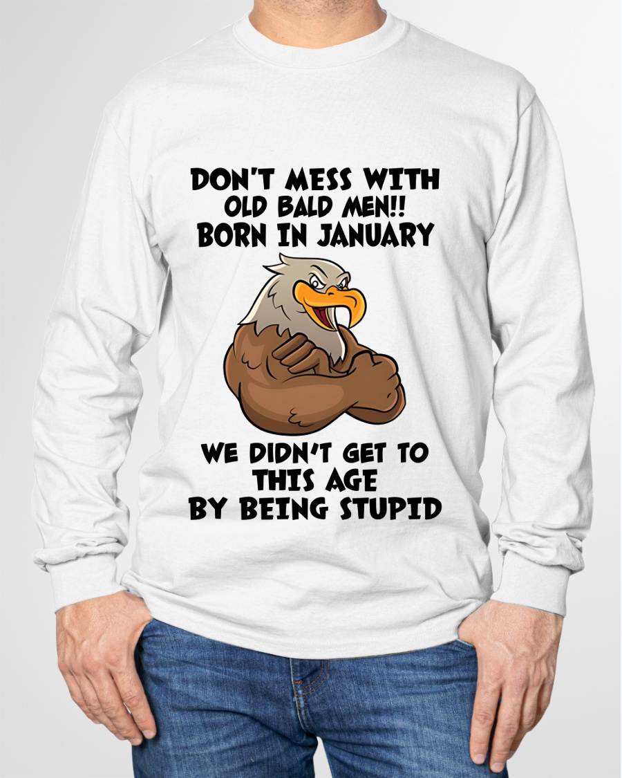JANUARY SHIRT, DON'T MESS WITH OLD BALD MAN - SNOWMALE01 (SKU2604-165-01)