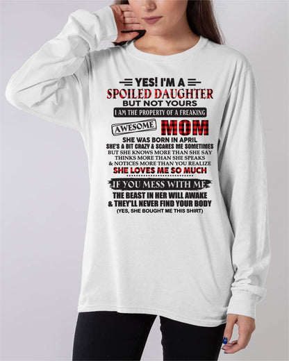 April - Spoiled Daughter Of Awesome Mom T-Shirt - Perfect Gift From Mom - SNOW04 (SKU11-149-04)